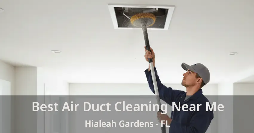 Best Air Duct Cleaning Near Me Hialeah Gardens - FL