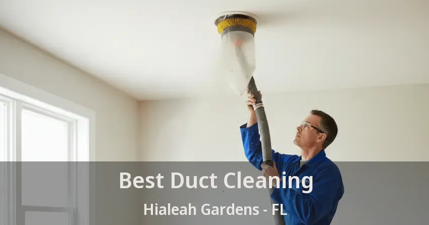 Best Duct Cleaning Hialeah Gardens - FL