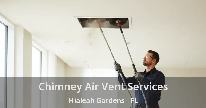 Chimney Air Vent Services Hialeah Gardens - FL