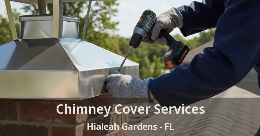 Chimney Cover Services Hialeah Gardens - FL