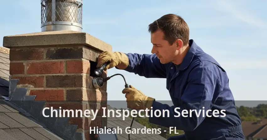 Chimney Inspection Services Hialeah Gardens - FL