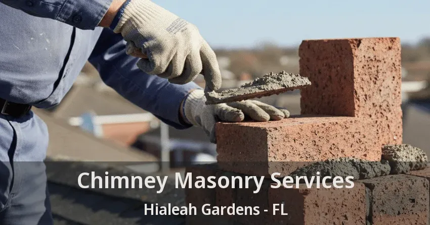 Chimney Masonry Services Hialeah Gardens - FL Chimney Masonry Services Hialeah Gardens - FL
