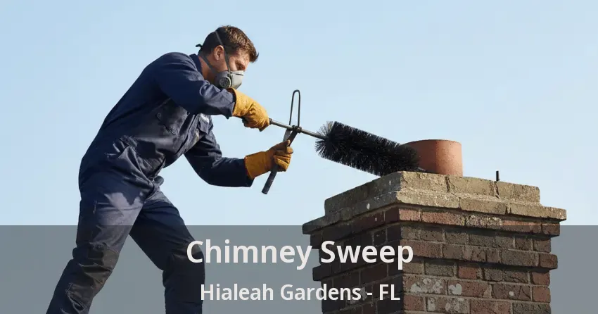 Chimney Sweep Hialeah Gardens - FL