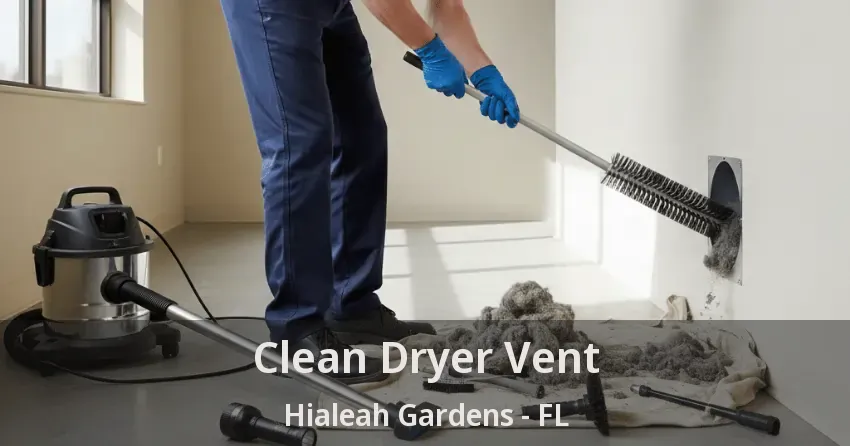 Clean Dryer Vent Hialeah Gardens - FL