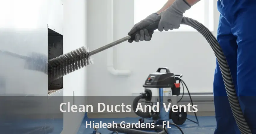 Clean Ducts And Vents Hialeah Gardens - FL