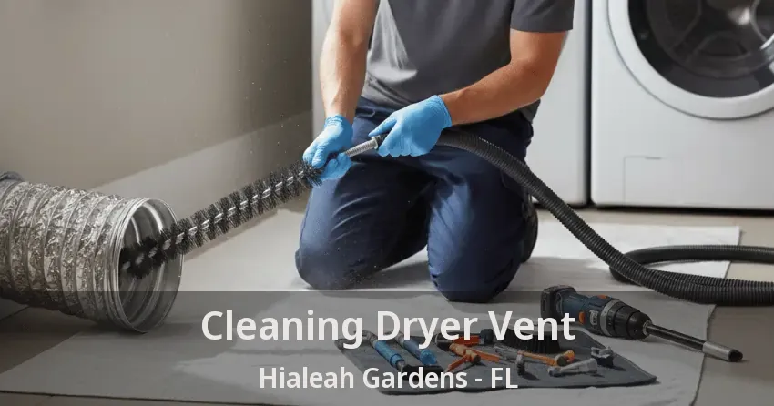 Cleaning Dryer Vent Hialeah Gardens - FL Cleaning Dryer Vent Hialeah Gardens - FL