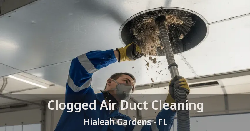 Clogged Air Duct Cleaning Hialeah Gardens - FL