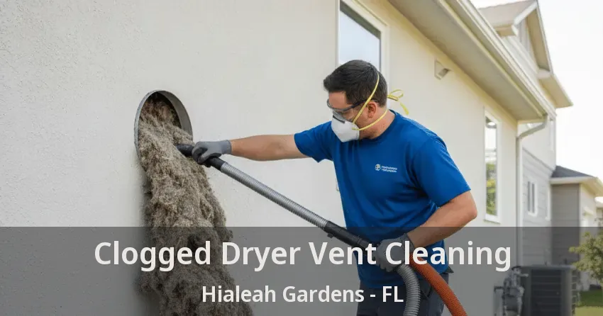 Clogged Dryer Vent Cleaning Hialeah Gardens - FL