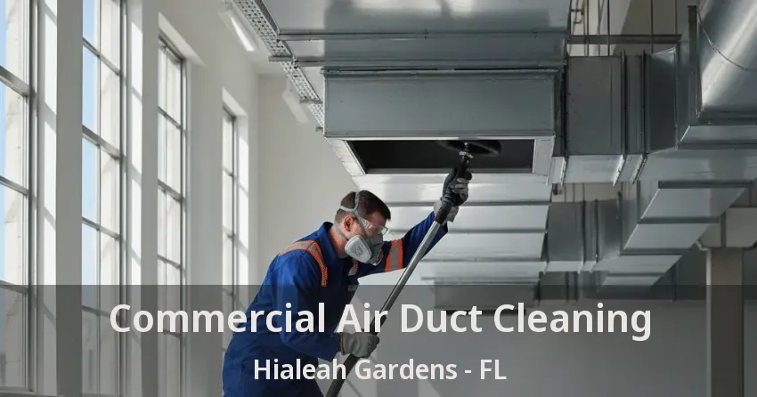Commercial Air Duct Cleaning Hialeah Gardens - FL