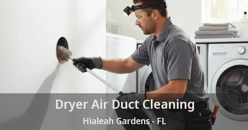 Dryer Air Duct Cleaning Hialeah Gardens - FL