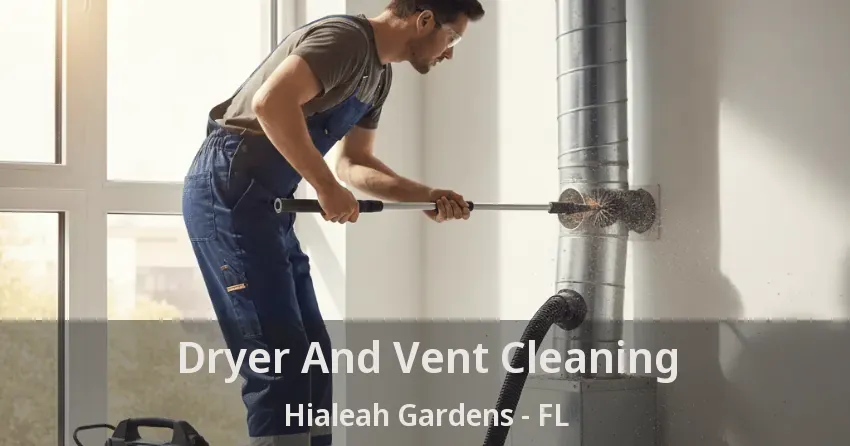 Dryer And Vent Cleaning Hialeah Gardens - FL Dryer And Vent Cleaning Hialeah Gardens - FL
