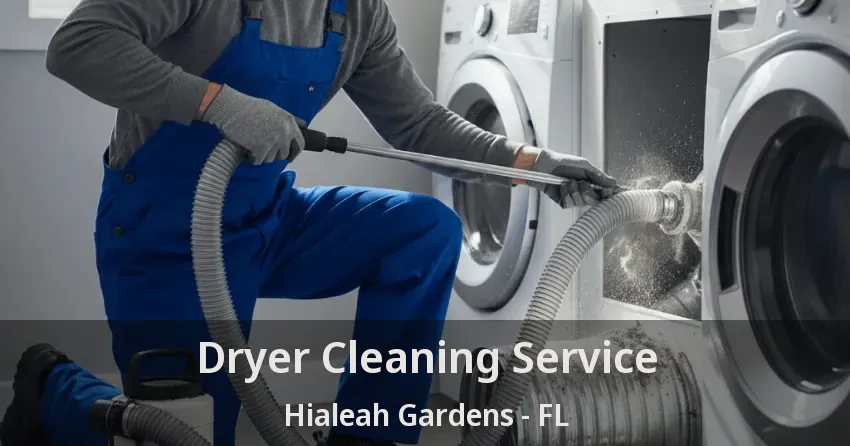 Dryer Cleaning Service Hialeah Gardens - FL