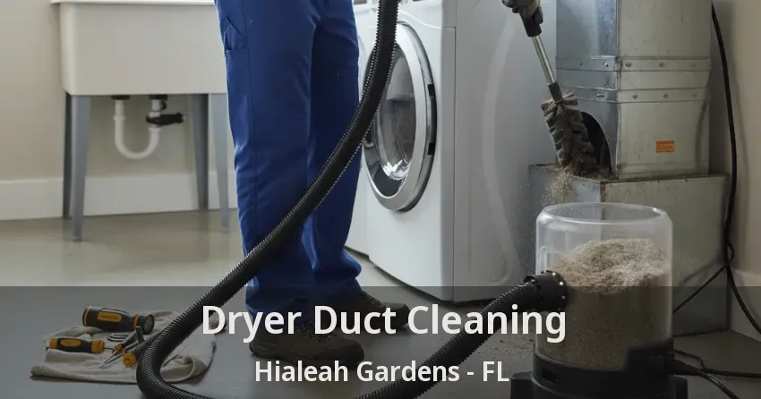 Dryer Duct Cleaning Hialeah Gardens - FL