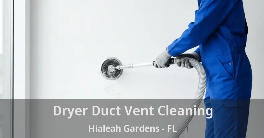 Dryer Duct Vent Cleaning Hialeah Gardens - FL