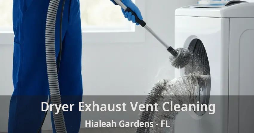 Dryer Exhaust Vent Cleaning Hialeah Gardens - FL