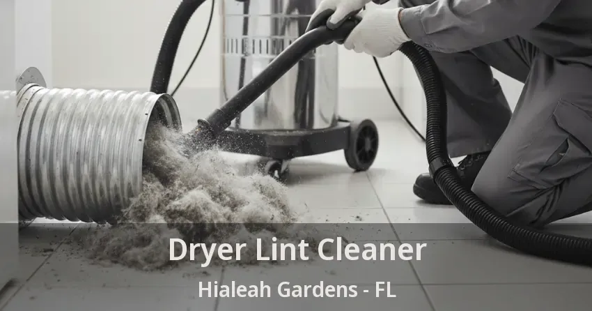 Dryer Lint Cleaner Hialeah Gardens - FL