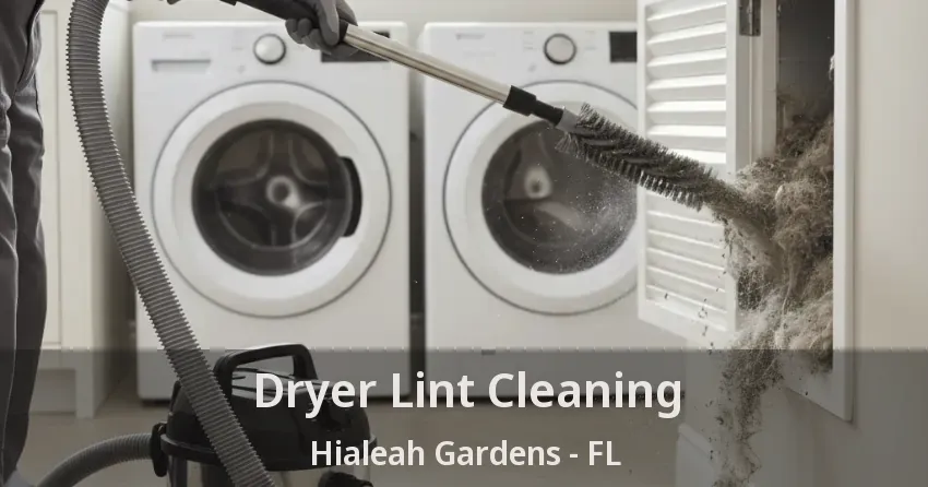 Dryer Lint Cleaning Hialeah Gardens - FL