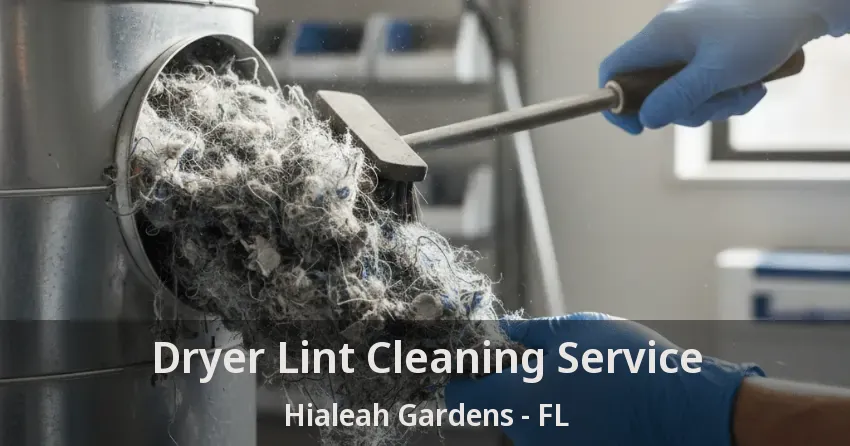 Dryer Lint Cleaning Service Hialeah Gardens - FL