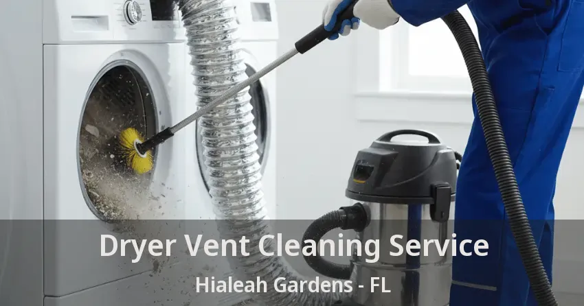 Dryer Vent Cleaning Service Hialeah Gardens - FL