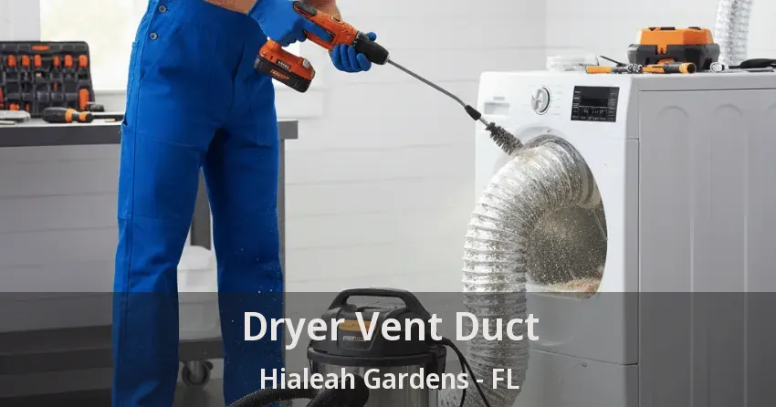 Dryer Vent Duct Hialeah Gardens - FL Dryer Vent Duct Hialeah Gardens - FL