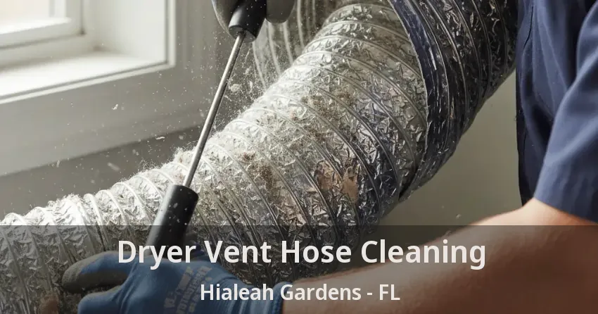 Dryer Vent Hose Cleaning Hialeah Gardens - FL