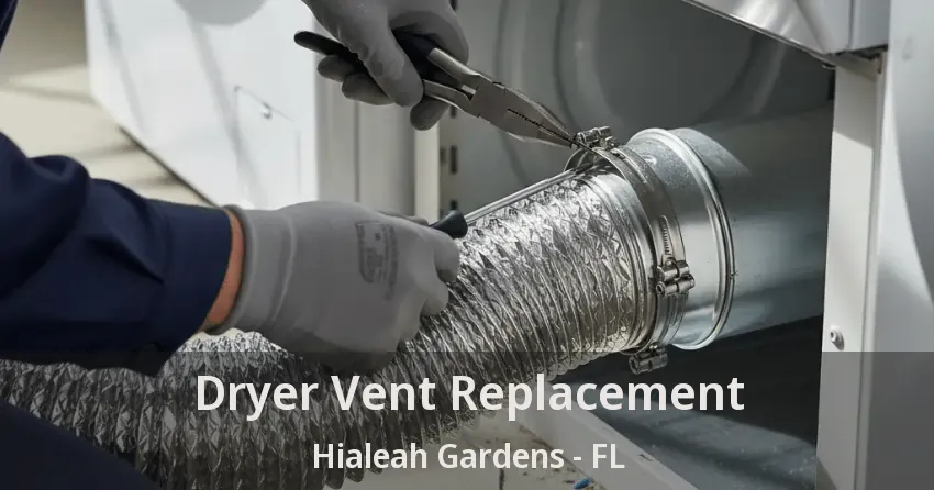 Dryer Vent Replacement Hialeah Gardens - FL