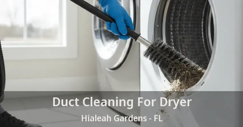 Duct Cleaning For Dryer Hialeah Gardens - FL