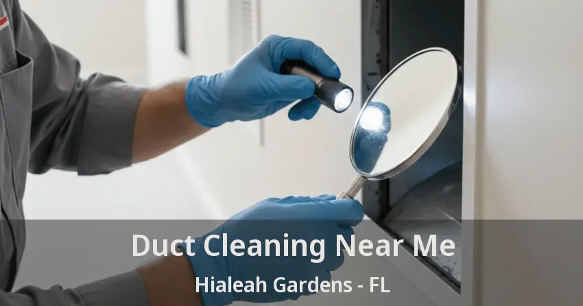 Duct Cleaning Near Me Hialeah Gardens - FL