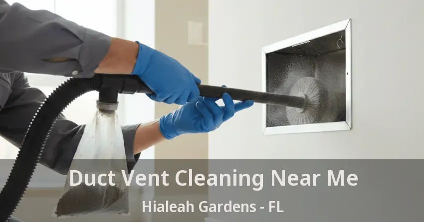 Duct Vent Cleaning Near Me Hialeah Gardens - FL