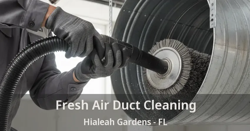 Fresh Air Duct Cleaning Hialeah Gardens - FL