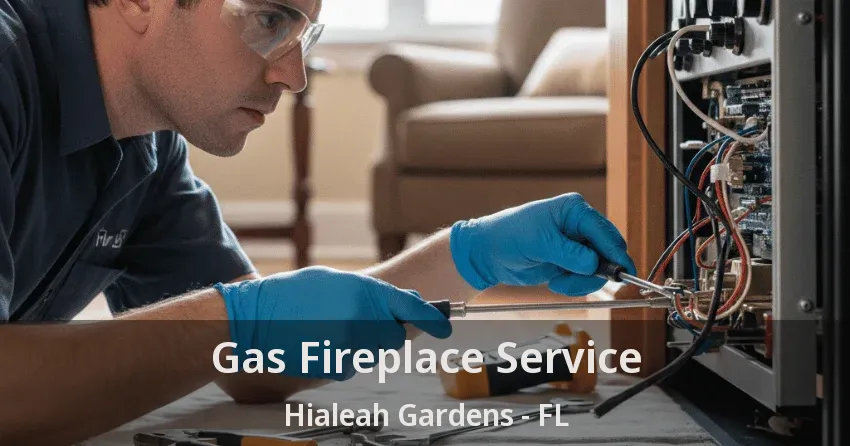 Gas Fireplace Service Hialeah Gardens - FL