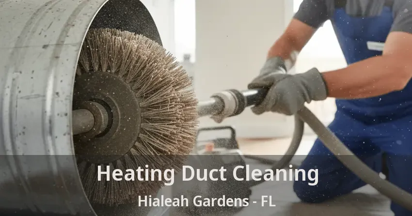 Heating Duct Cleaning Hialeah Gardens - FL