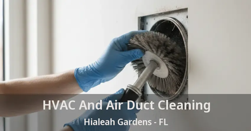 HVAC And Air Duct Cleaning Hialeah Gardens - FL