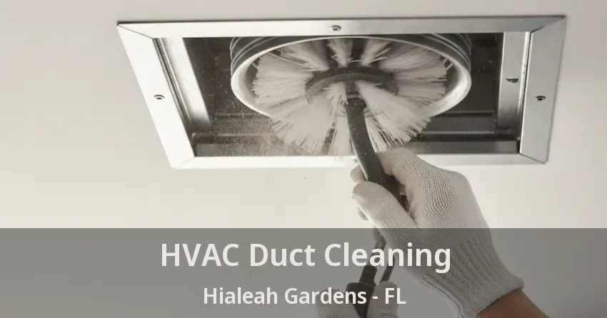 HVAC Duct Cleaning Hialeah Gardens - FL