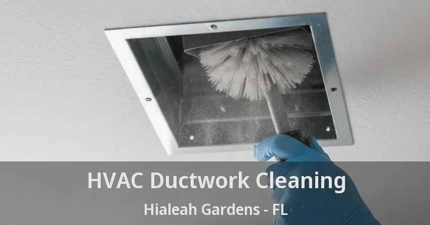 HVAC Ductwork Cleaning Hialeah Gardens - FL