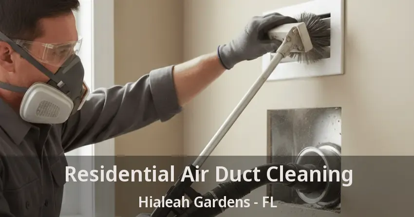 Residential Air Duct Cleaning Hialeah Gardens - FL