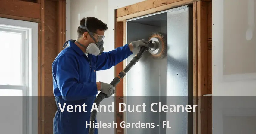 Vent And Duct Cleaner Hialeah Gardens - FL