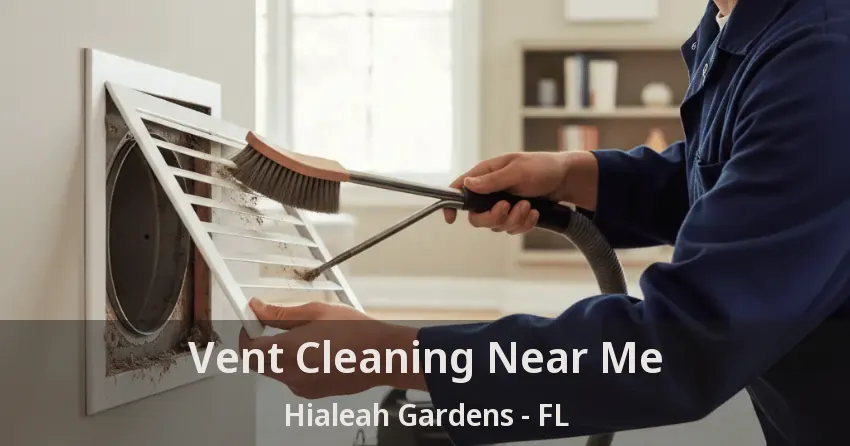 Vent Cleaning Near Me Hialeah Gardens - FL