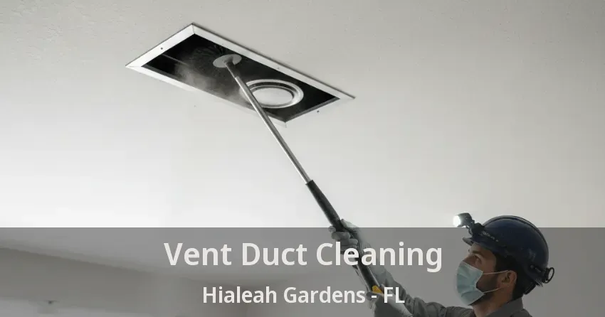 Vent Duct Cleaning Hialeah Gardens - FL