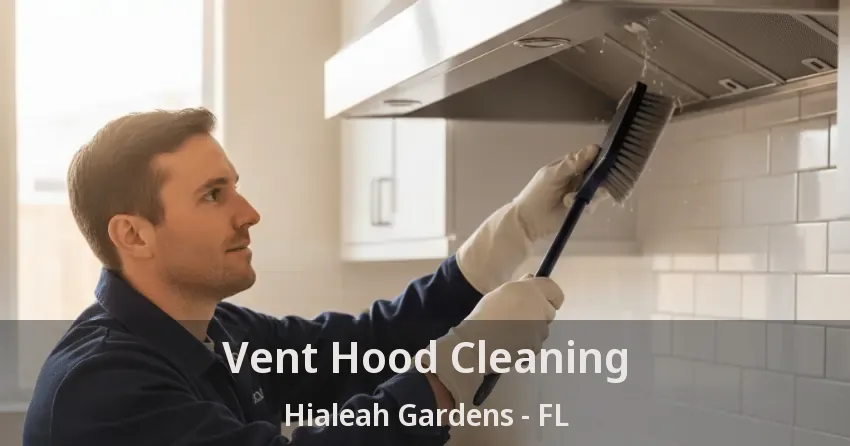 Vent Hood Cleaning Hialeah Gardens - FL